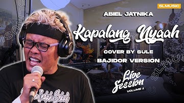 KAPALANG NYAAH - ABIEL JATNIKA || COVER BY SULE (BAJIDOR VERSION)