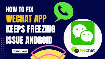 How To Fix WeChat App Keeps Freezing Issue Android