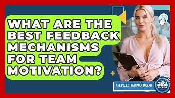 What Are The Best Feedback Mechanisms For Team Motivation? - The Project Manager Toolkit