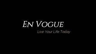 En Vogue | Live Your Life Today