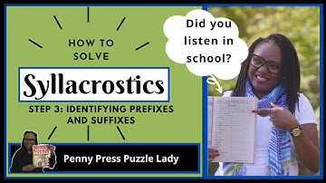 How to Solve Penny Press Syllacrostics: Step 3- Identifying Prefixes and Suffixes