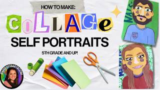 Collage Self Portraits | 5th Grade and Up!