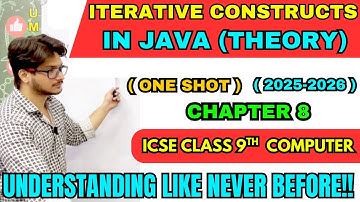 Iterative Constructs in Java | ICSE Class 9 Computer Theory | Loops in Java Explained