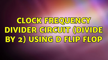 Clock frequency divider circuit (divide by 2) using D flip flop