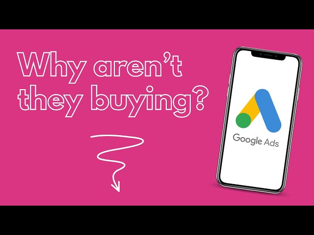Google Ads: 98% Of Web Visits Don't Buy. Here’s Why…