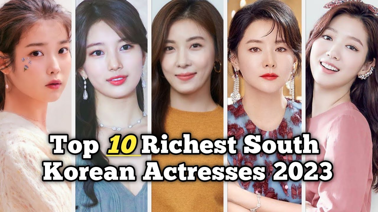 top-10-richest-south-korean-actresses-2023-youtube