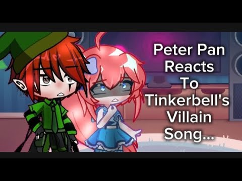 Peter pan Reacts to Tinkerbells Villain song Gacha Life 2