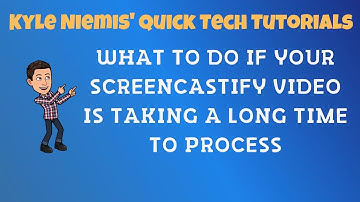 What to do if your Screencastify video is taking a long time to process