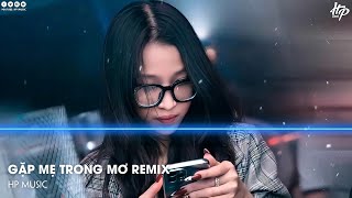 Gặp Mẹ Trong Mơ (VannDee Remix), Orb Sak Snea, Biệt Tri Kỷ - Nhạc Hoa Gây Nghiện Cực Hay 2022