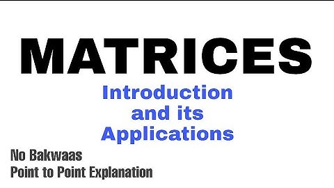 1. Matrices | Introduction | Must Watch