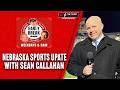 INTERVIEW: Sean Callahan (HuskerOnline) chats Nebraska Sports with Early Break