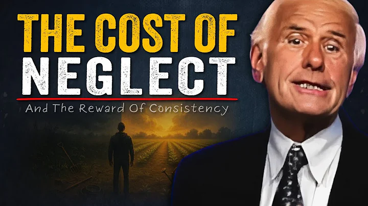 The Cost of Neglect and The Reward of Consistency | Jim Rohn Motivation