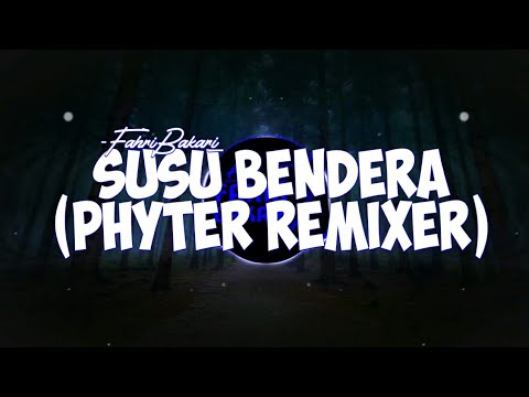 Susu Bendera -(Phyter Remixer)-