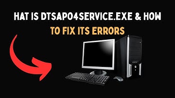 hat is Dtsapo4service exe & How to Fix its Errors