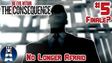 NO LONGER AFRAID | The Evil Within DLC: The Consequence (Playthrough) #5 [FINALE?]