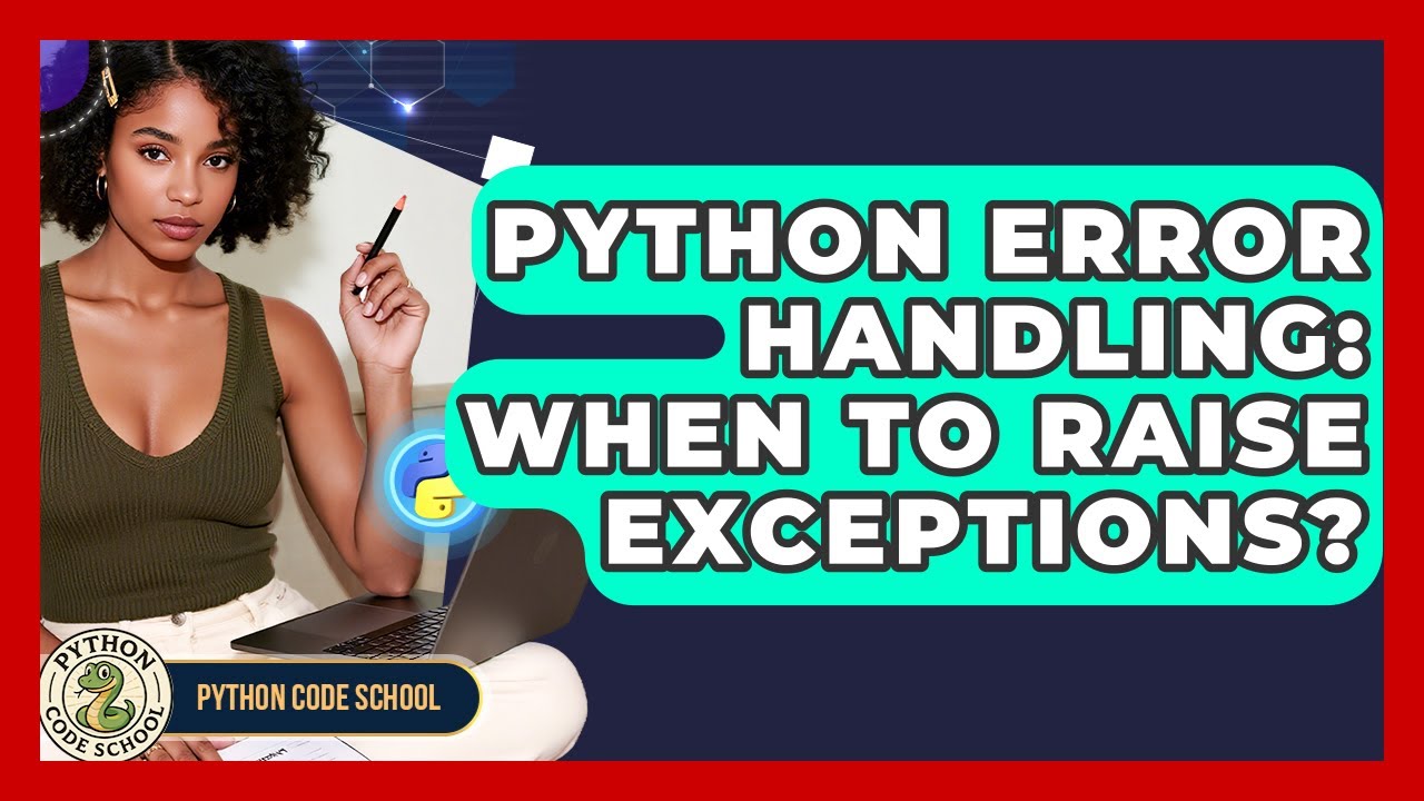Python Error Handling: When To Raise Exceptions? - Python Code School