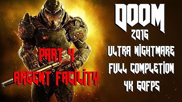 DOOM (2016) - Ultra-Nightmare Difficulty 100% @ 4K 60fps: Part 4 - Argent Facility