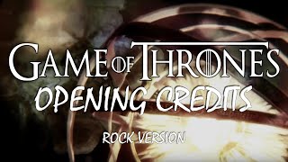 GAME OF THRONES OPENING CREDITS (Main theme Rock version)