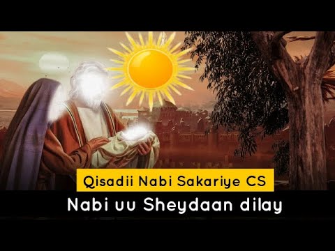 Qisadii Nabi Sakariye CS Nabi Dilkiisu Uu Ibliis Ka Dambeeyay