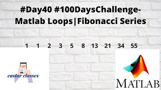 #Day40 #100DaysChallenge- MATLAB Loops Fibonacci Series