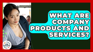 What Are Company Products And Services? - Job Success Network