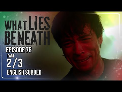What Lies Beneath | Episode 76 (2/3) | (w/ English Subtitles)