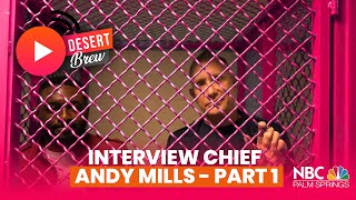 Interview Chief Andy Mills - Part. 1 | The Desert Brew