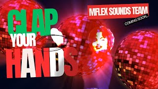 Mflex Sounds Team - Clap your hands (promo + available videos) 2024 Hi-NRG/ Italo Disco