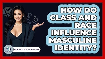 How Do Class And Race Influence Masculine Identity? - Gender Equality Network