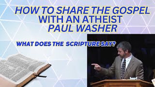 How To Share The Gospel With An Atheist  Paul Washer