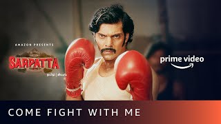 Come Fight With Me  Sarpatta Parambarai | Kabilan vs. Vetriselvan | Arya, Kalaiyarasan