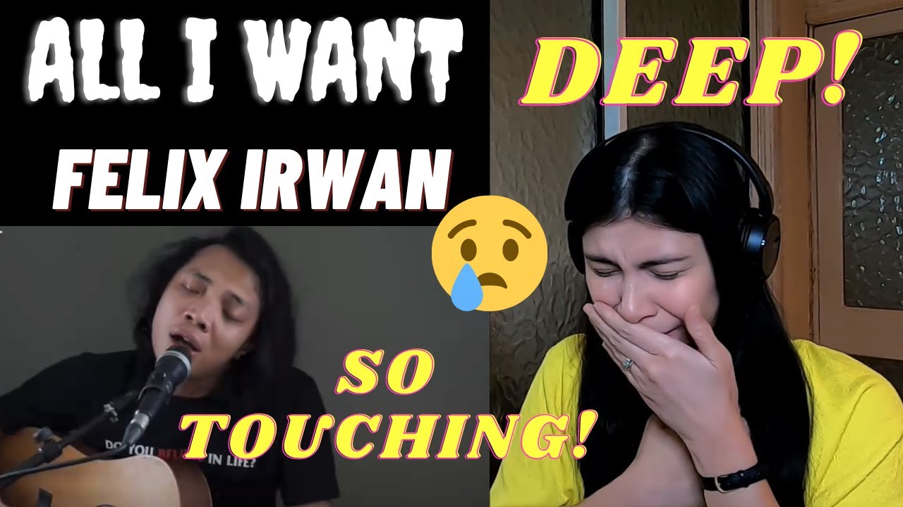 FELIX IRWAN - ALL I WANT | REACTION VIDEO | EMOTIONAL