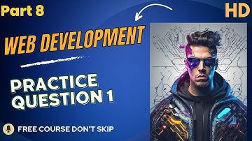 Web development part8 | practice question 1 | HTML | CSS | JAVA SCRIPT | FREE COURSE | #youtube