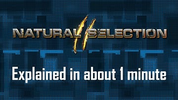 Natural Selection 2 - Explained in about 1 Minute