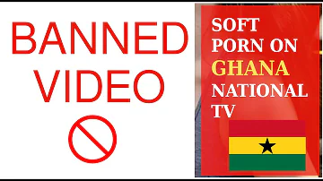 Soft porn on Ghana national TV (banned on youtube)