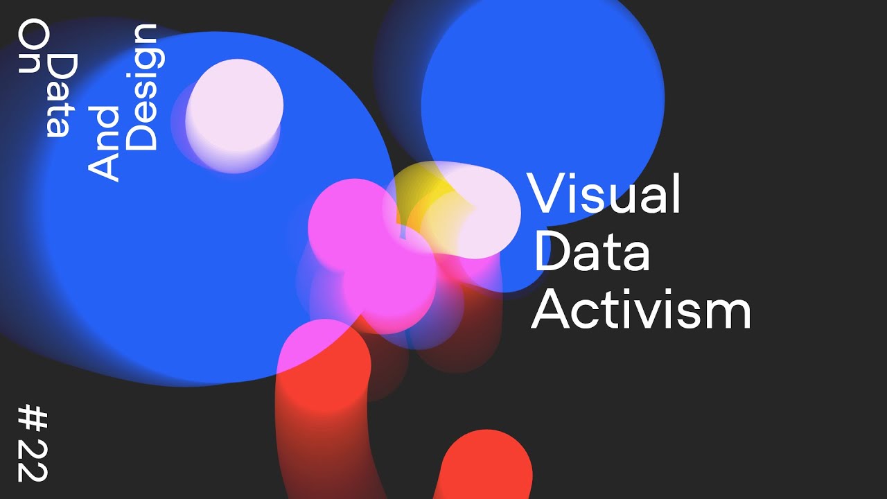 Visual Data Activism · On Data And Design #22