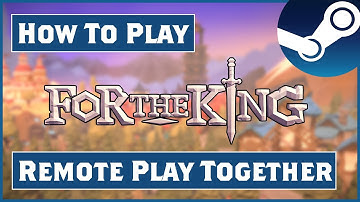 How to play For The King with Steam Remote Play Together