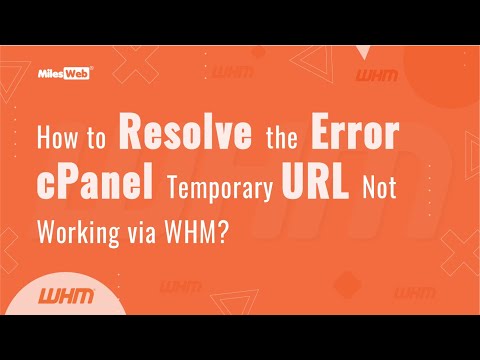 How to Resolve the Error cPanel Temporary URL Not Working via WHM? | MilesWeb