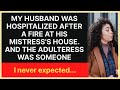 My husband was hospitalized after a fire at his mistress