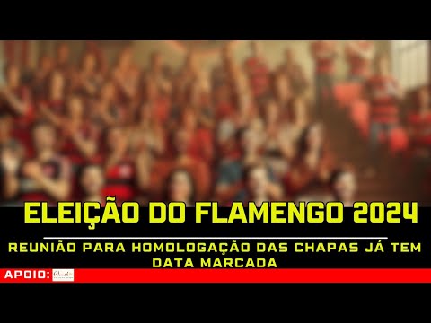 #66 ELEIÇÃO DO FLAMENGO 2024: REUNIÃO PARA HOMOLOGAR CHAPAS JÁ TEM DATA MARCADA; VEJA CALENDÁRIO