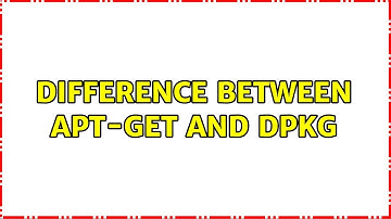 Difference between apt-get and dpkg