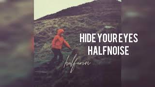 Watch Halfnoise Hide Your Eyes video