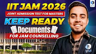 KEEP READY THIS DOCUMENTS FOR IIT JAM COUNSELLING