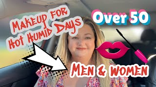 Makeup for Hot Humid Days for Women or Men Over 50