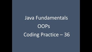 Coding Practice -36 || OOPs || Java Fundamentals || Nxtwave