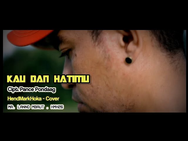 KAU DAN HATIMU || Cipt. Pance Pondaag || HendMarkHoka - Cover by request class=