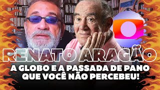 Renato Aragão - A Globo e a Passada de Pano