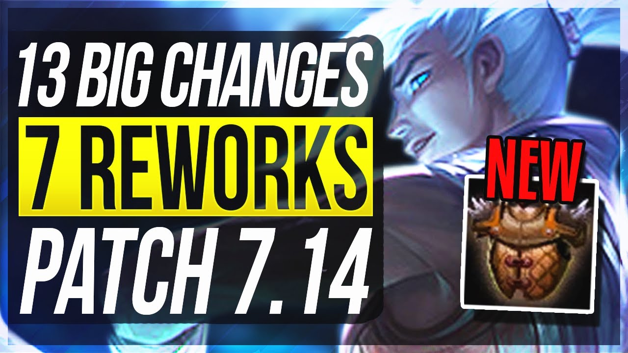 7 REWORKS + NEW ITEM!! - 13 BIG CHANGES & NEW OP CHAMPS | Patch 7.14 - League of Legends