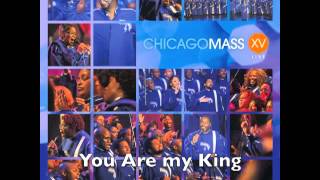 Chicago Mass Choir -- You Are my King chords