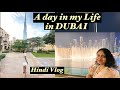 Day in my life in DUBAI! Hindi Vlog| Burj Khalifa, Food, shopping..